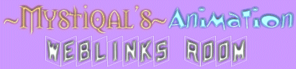 ~Mystiqal's~ Animation Weblinks Room Banner